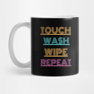 Touch..wash...wipe...repeat Mug